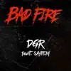 DGR - Bad Fire (feat. Saytem) - Single